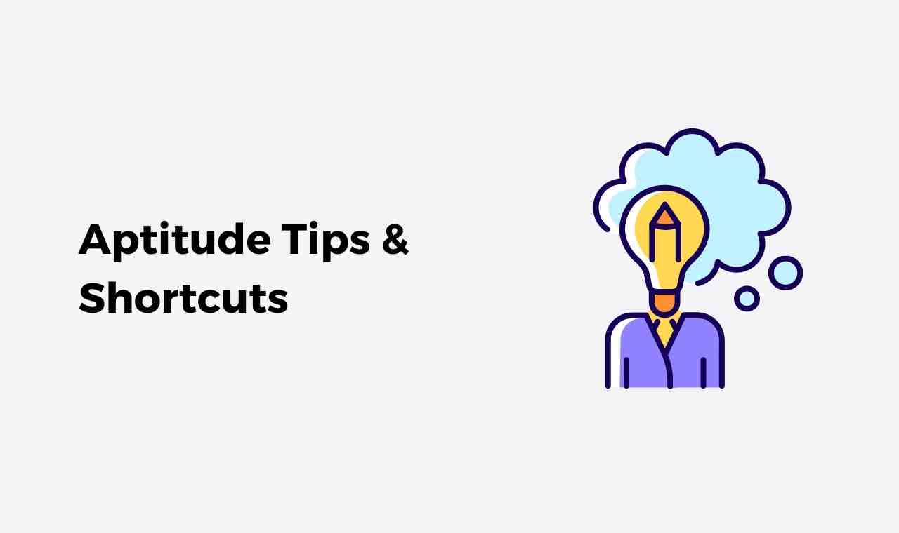 Aptitude tips and Shortcuts                                                                                                                                  